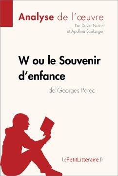 W ou le Souvenir d'enfance de Georges Perec (Analyse de l'oeuvre) (eBook, ePUB) - lePetitLitteraire; Noiret, David; Boulanger, Apolline