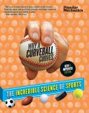 Popular Mechanics Why a Curveball Curves: New & Improved Edition (eBook, ePUB) Popular Mechanics Why a Curveball Curves: New & Improved Edition (eBook, ePUB)