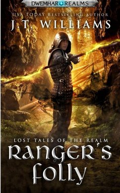 Ranger's Folly: A Tale of the Dwemhar (Lost Tales of the Realms, #1) (eBook, ePUB) - Williams, J. T.