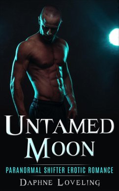 Untamed Moon (Paranormal Shifter Erotic Romance) (eBook, ePUB) - Loveling, Daphne