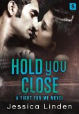 Hold You Close: A Fight For Me Novel (eBook, ePUB) Hold You Close: A Fight For Me Novel (eBook, ePUB)