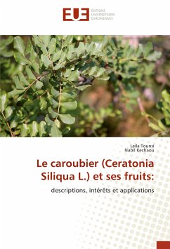 Le caroubier (Ceratonia Siliqua L.) et ses fruits: - Tounsi, Leila;Kechaou, Nabil