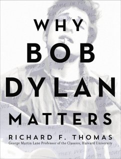 Why Bob Dylan Matters (eBook, ePUB) - Thomas, Richard F.