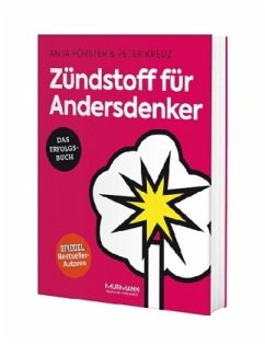 Zündstoff für Andersdenker - Förster, Anja;Kreuz, Peter