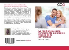 La resiliencia como fundamento axiologico fuente de la adversidad