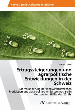 Ertragssteigerungen und agrarpolitische Entwicklungen in der Schweiz
