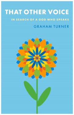 That Other Voice: In Search of a God Who Speaks - Turner, Graham