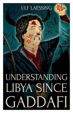 Understanding Libya Since Gaddafi - Laessing, Ulf