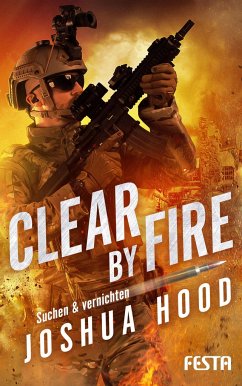 Clear by Fire - Suchen & vernichten - Hood, Joshua