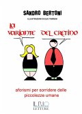 La variante del cretino. Aforismi per sorridere delle piccolezze umane La variante del cretino. Aforismi per sorridere delle piccolezze umane