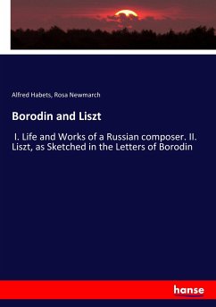 Borodin and Liszt - Habets, Alfred; Newmarch, Rosa