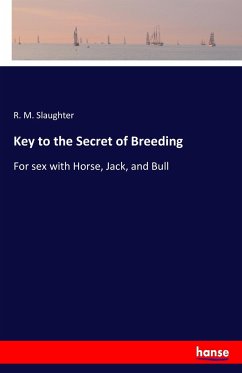 Key to the Secret of Breeding - Slaughter, R. M.