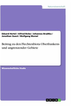 Beitrag zu den Flechtenbiota Oberfrankens und angrenzender Gebiete - Hertel, Eduard;Bolze, Alfred;Wurzel, Wolfgang