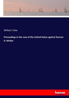 Proceedings in the case of the United States against Duncan G. McRae - Tolar, William