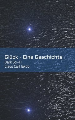 Glück - Eine Geschichte - Jakob, Claus Carl