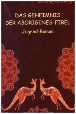 Das Geheimnis der Aborigines-Fibel - Reichling, Dorothe