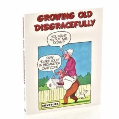 Growing Old Disgracefully: A Look to the Future - Jex Silvey