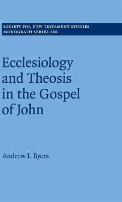 Ecclesiology and Theosis in the Gospel of John - Byers, Andrew J.
