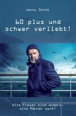 60 plus und schwer verliebt!