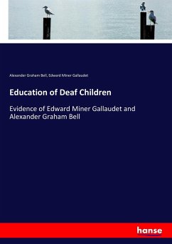 Education of Deaf Children - Bell, Alexander Graham;Gallaudet, Edward Miner