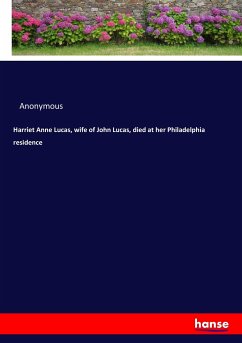 Harriet Anne Lucas, wife of John Lucas, died at her Philadelphia residence