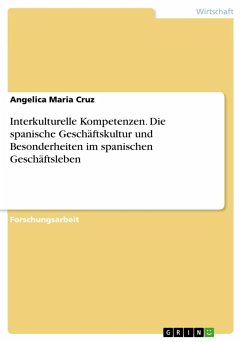 Interkulturelle Kompetenzen. Die spanische Geschäftskultur und Besonderheiten im spanischen Geschäftsleben