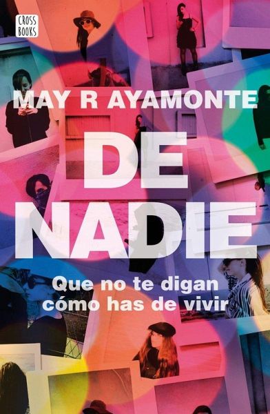 De nadie : que no te digan cómo has de vivir De nadie : que no te digan cómo has de vivir