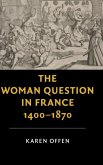 The Woman Question in France, 1400-1870