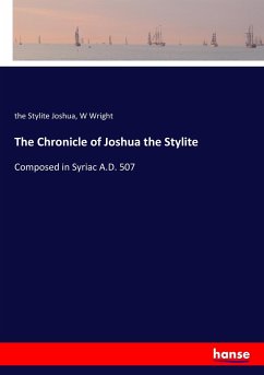 The Chronicle of Joshua the Stylite - Joshua, The Stylite; Wright, W.