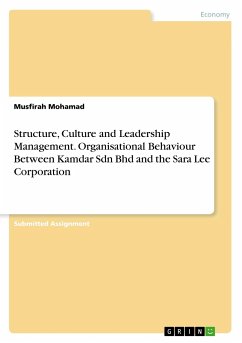 Structure, Culture and Leadership Management. Organisational Behaviour Between Kamdar Sdn Bhd and the Sara Lee Corporation - Mohamad, Musfirah