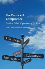 The Politics of Competence - Green, Jane (University of Manchester); Jennings, Will (University of Southampton)