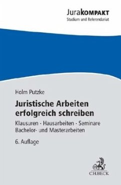 Juristische Arbeiten erfolgreich schreiben - Putzke, Holm