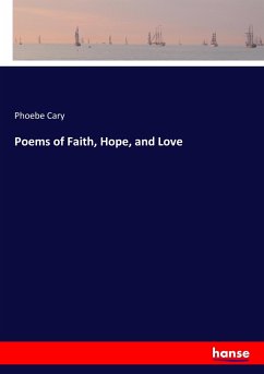 Poems of Faith, Hope, and Love - Cary, Phoebe