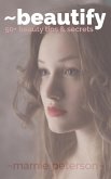 Beautify - 50+ Beauty Tips and Beauty Secrets (eBook, ePUB)