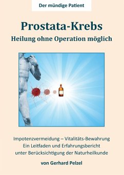 Prostata-Krebs - Heilung ohne Operation möglich (eBook, ePUB) - Pelzel, Gerhard