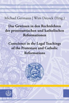 Das Gewissen in den Rechtslehren der protestantischen und katholischen Reformationen / Conscience in the Legal Teachings of the Protestant and Catholic Reformations (eBook, PDF)