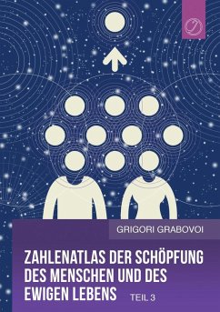 Zahlenatlas der Schöpfung des Menschen und des ewigen Lebens (Teil 3) (eBook, ePUB) Zahlenatlas der Schöpfung des Menschen und des ewigen Lebens (Teil 3) (eBook, ePUB)