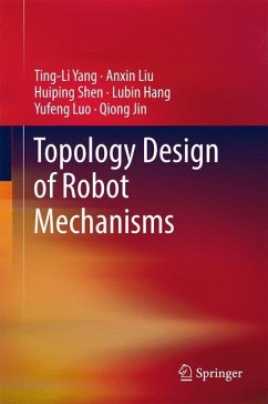 Topology Design of Robot Mechanisms - Yang, Ting-Li;Liu, Anxin;Shen, Huiping