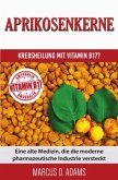 Aprikosenkerne - Krebsheilung mit Vitamin B17?