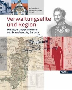 Verwaltungselite und Region: Die Regierungspräsidenten von Schwaben 1817 bis 2017