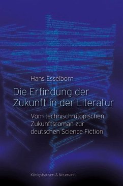 Die Erfindung der Zukunft in der Literatur - Esselborn, Hans