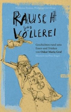 Rausch und Völlerei - Graf, Oskar Maria