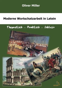 Moderne Wortschatzarbeit in Latein - Miller, Oliver