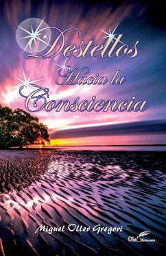 Destellos hacia la conciencia (eBook, ePUB) - Oller Gregori, Miguel