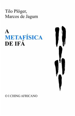 A METAFÍSICA DE IFÁ (eBook, ePUB) - Plöger, Tilo; De Jagum, Marcos