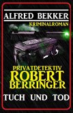 Privatdetektiv Robert Berringer: Tuch und Tod (eBook, ePUB)