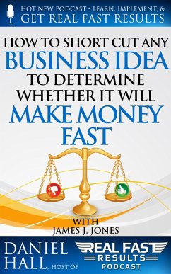 How to Short-Cut Any Business Idea to Determine Whether It Will Make Money Fast (Real Fast Results, #52) (eBook, ePUB) - Hall, Daniel