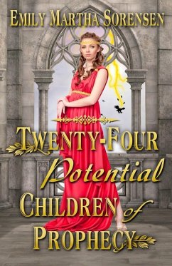 Twenty-Four Potential Children of Prophecy (The Numbers Just Keep Getting Bigger, #1) (eBook, ePUB) - Sorensen, Emily Martha