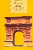 El peso de Roma en la cultura europea (eBook, ePUB)