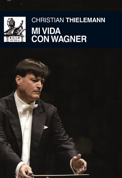 Mi vida con Wagner (eBook, ePUB) - Thielemann, Christian